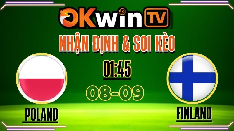 Nhận định & soi kèo Poland vs Finland (08/09/2025) – Vòng Loại World Cup 2026